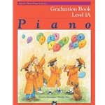 Alfred's Basic Piano Library: Graduation Book 1A